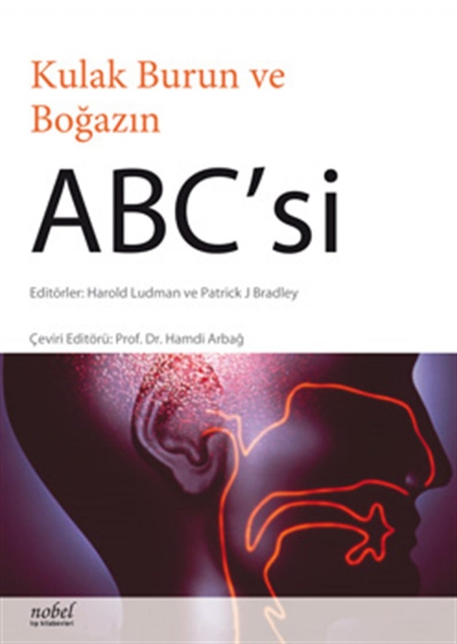 KULAK BURUN VE BOĞAZIN ABC'Sİ -  ABC of Ear, Nose and Throat (ABC Series)