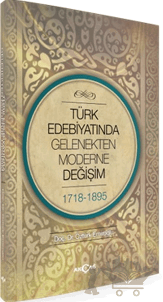Türk Edebiyatında Gelenekten Moderne Değişim 1718-1898