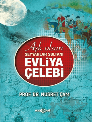 Aşk Olsun Seyyahlar Sultanı Evliya Çelebi