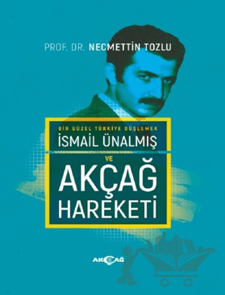 İsmail Ünalmış ve Akçağ Hareketi