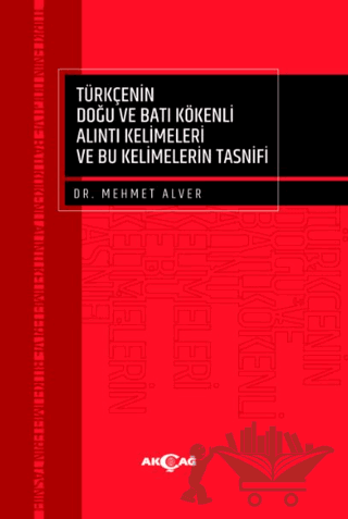 Türkçenin Doğu Ve Batı Kökenli Alıntı Kelimeleri Ve Bu Kelimelerin Tasnifi