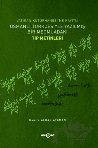 Vatikan Kütüphanesi’ne Kayıtlı Osmanlı Türkçesiyle Yazılmış Bir Mecmuadaki Tıp Metinleri