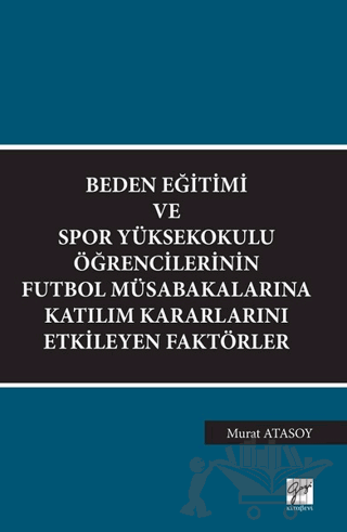 Beden Eğitimi ve Spor Yüksekokulu Öğrencilerinin Futbol Müsabakalarına Katılım Kararlarını Etkileyen Faktörler