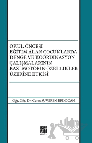 Okul Öncesi Eğitim Alan Çocuklarda Denge ve Koordinasyon Çalışmalarının Bazı Motorik Özellikler Üzerine Etkisi