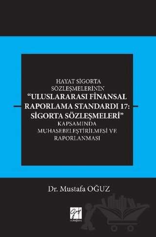 Hayat Sigorta Sözleşmelerinin Uluslararası Finansal Raporlama Standardı 17: Sigorta Sözleşmeleri Kapsamında Muhasebeleştirilmesi ve Raporlanması