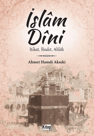 İslam Dini İtikat, İbadet, Ahlak