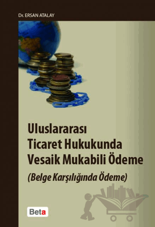 Uluslararası Ticaret Hukukunda Vesaik Mukabili Ödeme