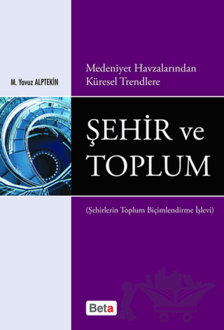 Medeniyet Havzalarından Küresel Trendlere Şehir ve Toplum