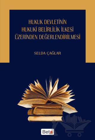 Hukuk Devletinin Hukuki Belirlilik İlkesi Üzerinden Değerlendirilmesi