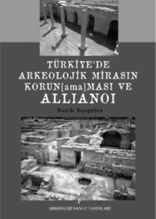 Türkiye’de Arkeolojik Mirasın Korunamaması ve Allianoi