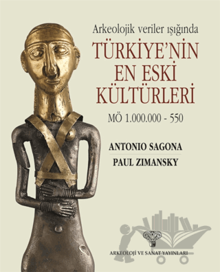 Arkeolojik Veriler Işığında Türkiye'nin En Eski Kültürleri MÖ 1.000.000-550