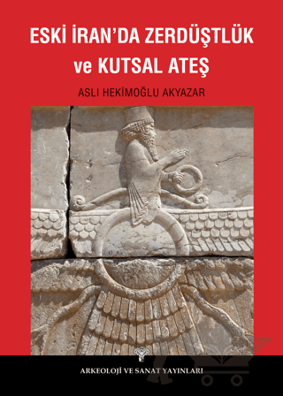 Eski İranda Zerdüştlük ve Kutsal Ateş