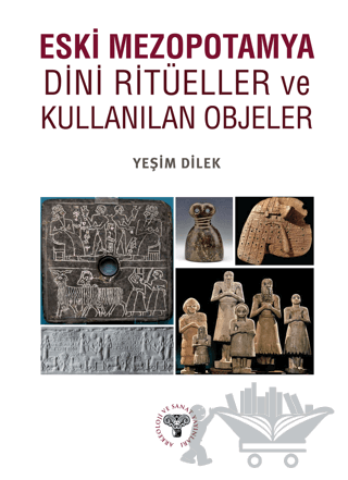 Eski Mezopotamya Dini Ritüeller ve Kullanılan Objeler