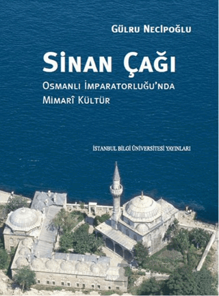 Sinan Çağı: Osmanlı İmparatorluğu'nda Mimari Kültür