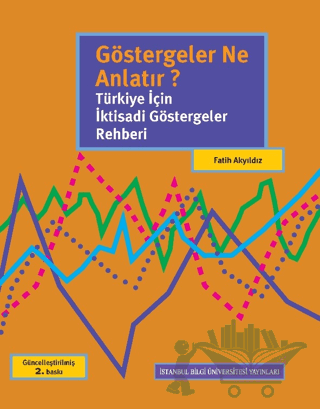 Göstergeler Ne Anlatır? Türkiye İçin İktisadi Göstergeler Rehberi