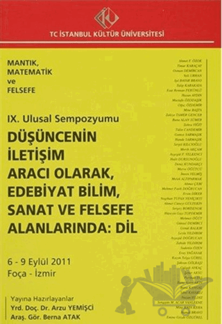 9. Ulusal Sempozyumu : Düşüncenin İletişim Aracı Olarak, Edebiyat Bilim, Sanat ve Felsefe Alanlarında: Dil (6 - 9 Eylül 2011)
