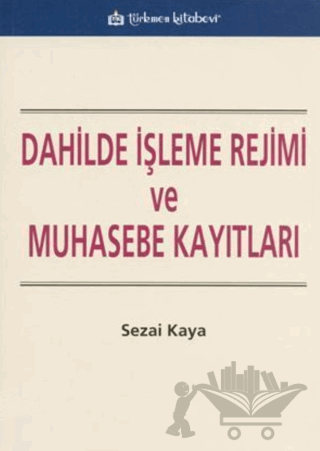Dahilde İşleme Rejimi ve Muhasebe Kayıtları