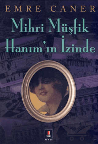 Mihri Müşfik Hanım’ın İzinde