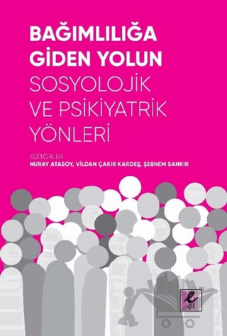 Bağımlılığa Giden Yolun Sosyolojik ve Psikiyatrik Yönleri