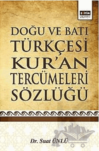 Doğu ve Batı Türkçesi Kur’an Tercümeleri Sözlüğü