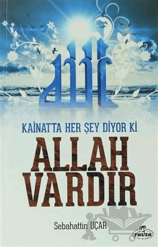 Kainatta Her Şey Diyor Ki Allah Vardır