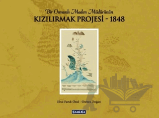 Bir Osmanlı Maden Müdürünün Kızılırmak Projesi - 1848