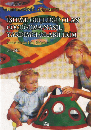 İşitme Güçlüğü Olan Çocuğuma Nasıl Yardımcı Olabilirim?