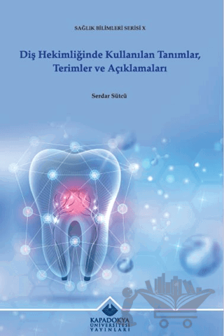 Diş Hekimliğinde Kullanılan Tanımlar, Terimler ve Açıklamaları
