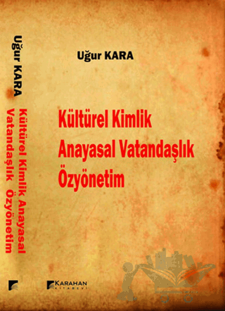 Kültürel Kimlik / Anayasal Vatandaşlık / Özyönetim
