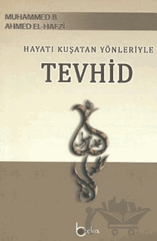 Hayatı Kuşatan Yönleriyle Tevhid