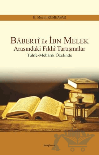 Baberti ile İbn Melek Arasındaki Fıkhi Tartışmalar