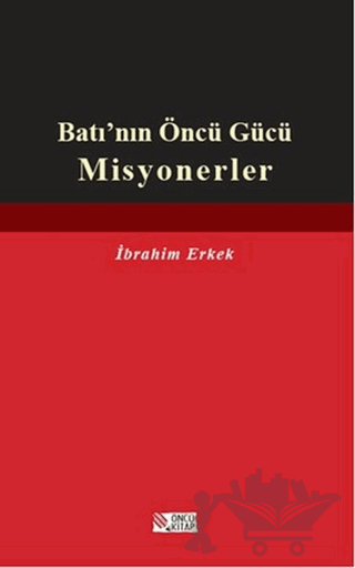 Batı’nın Öncü Gücü Misyonerler