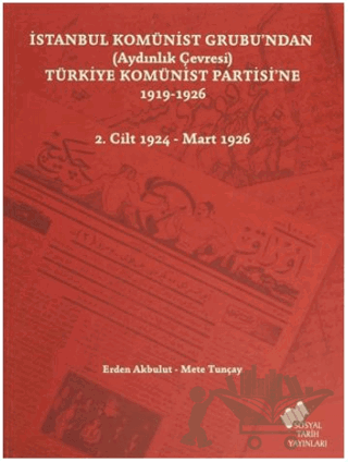 İstanbul Komünist Grubu’ndan (Aydınlık Çevresi) Türkiye Komünist Partisi’ne 1919 - 1926 - 2. Cilt 1924-Mart 1926