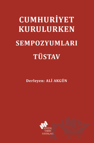 Cumhuriyet Kurulurken Sempozyumları TÜSTAV