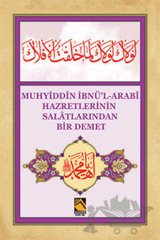 Muhyiddin İbnü'l-Arabi Hazretlerinin Salatlarından Bir Demet
