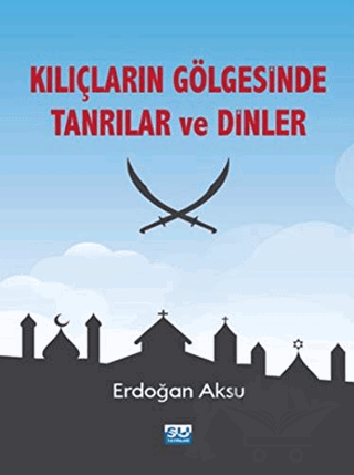 Kılıçların Gölgesinde Tanrılar ve Dinler