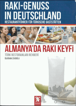 Almanya’da Rakı Keyfi (Türk Restoranları Rehberi) / Raki - Genuss In Deutschland