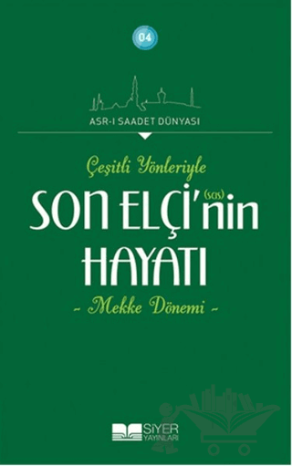 Çeşitli Yönleriyle Son Elçinin Hayatı - Mekke Dönemi