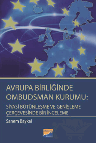 Avrupa Birliğinde Ombudsman Kurumu: Siyasi Bütünleşme ve Genişleme Çerçevesinde Bir İnceleme