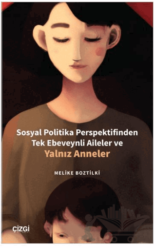 Sosyal Politika Perspektifinden Tek Ebeveynli Aileler ve Yalnız Anneler
