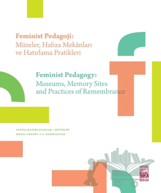 Feminist Pedagoji: Müzeler Hafıza Mekanları ve Hatırlama Pratikleri - Feminist Pedagogy: Museums Memory Sites and Practices of Remembrance