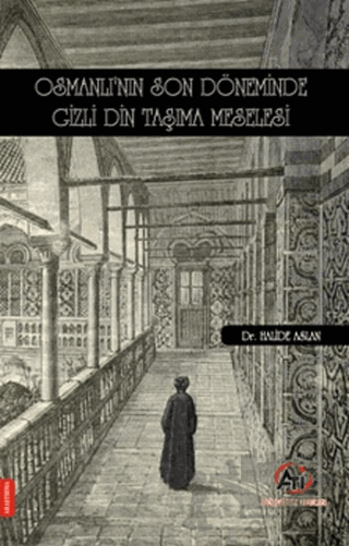 Osmanlı'nın Son Döneminde Gizli Din Taşıma Meselesi