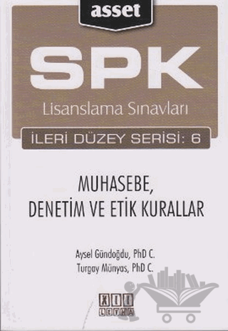 SPK Lisanslama Sınavları İleri Düzey Serisi: 6 Muhasebe, Denetim ve Etik Kurallar