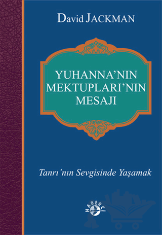 Yuhanna’nın Mektupları’nın Mesajı