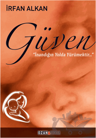 Güven İnandığın Yolda Yürümektir