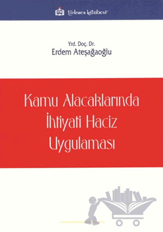 Kamu Alacaklarında İhtiyati Haciz Uygulaması