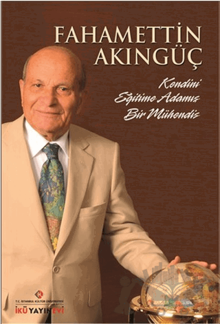 Fahamettin Akıngüç - Kendini Eğitime Adamış Bir Mühendis
