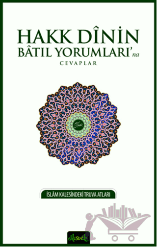 Hakk Dinin Batıl Yorumları'na Cevaplar