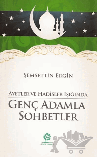 Ayetler ve Hadisler Işığında Genç Adamla Sohbetler