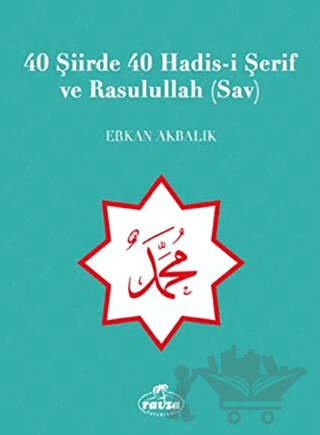 40 Şiirde 40 Hadis-i Şerif ve Rasulullah (Sav)